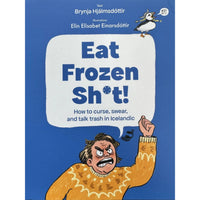 Eat Frozen Sh*t! How to curse, swear, and talk trash in Icelandic