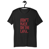 Don't Walk On The Lava T-Shirt