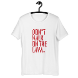Don't Walk On The Lava T-Shirt