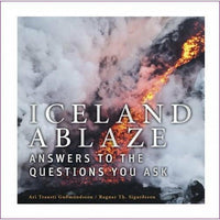 Iceland Ablaze - Answers to the Questions You Ask