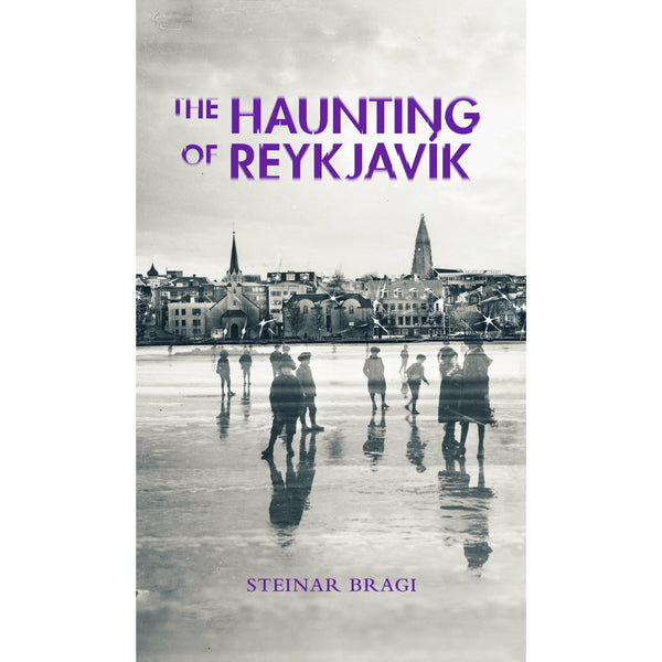 The Haunting of Reykjavík - by Steinar Bragi