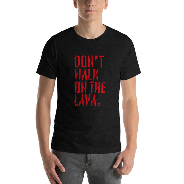Don't Walk On The Lava T-Shirt