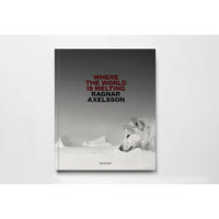 Where the World is Melting - Ragnar Axelsson Signed Copies